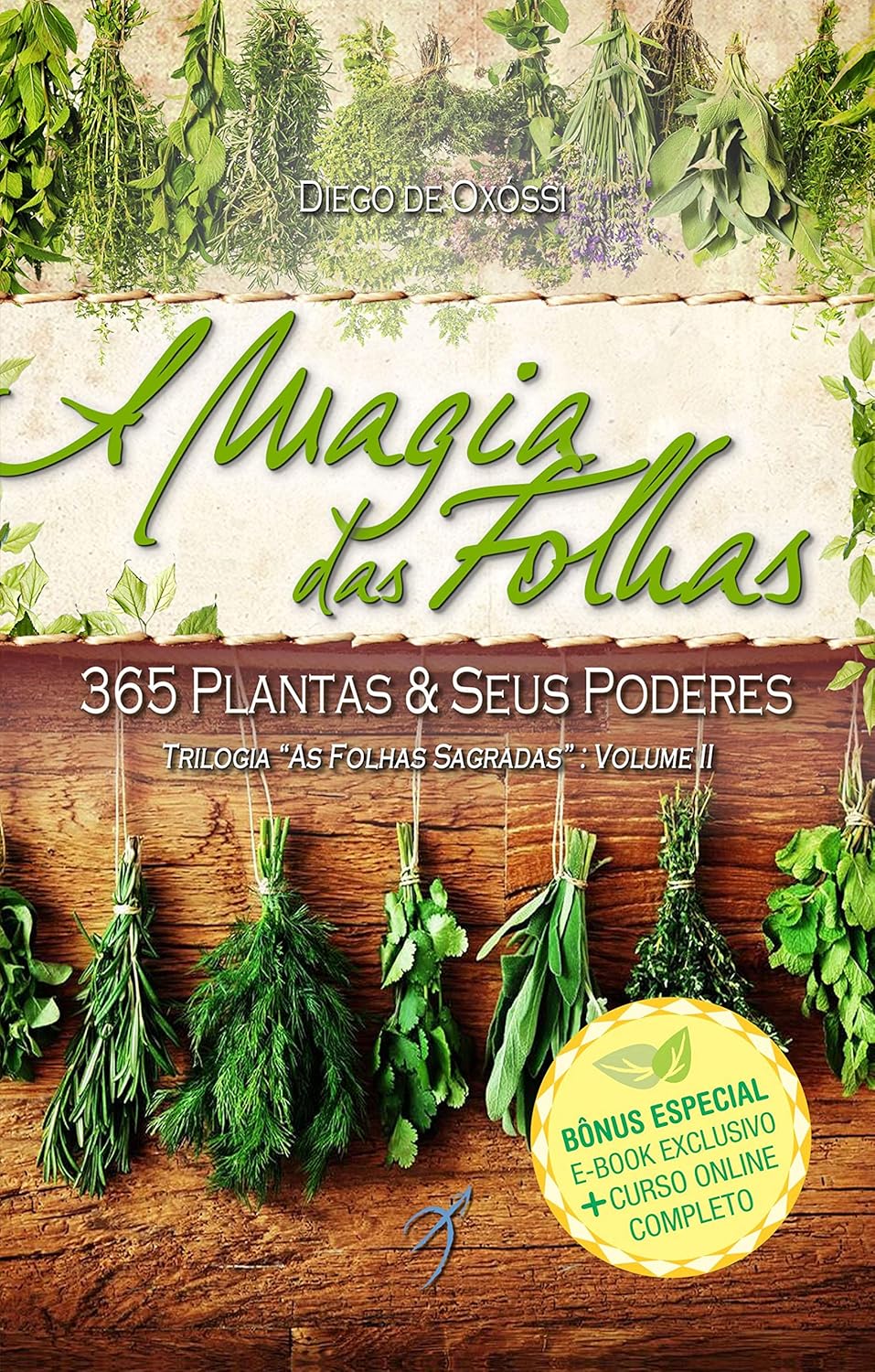 A Magia das Folhas: 365 Plantas e Seus Poderes: 2 1 A Magia das Folhas 365 Plantas e Seus Poderes 2