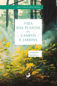 Vida das plantas nos campos e jardins