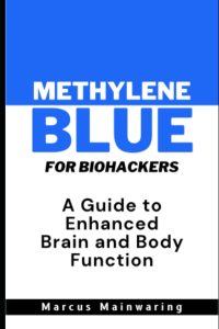 Methylene Blue for Biohackers: A Guide to Enhanced Brain and Body Function