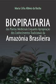 Biopirataria das Plantas Medicinais Enquanto Apropriação dos Conhecimentos Tradicionais da Amazônia Brasileira