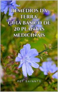 Remédios da Terra: Guia Básico de 20 Plantas Medicinais