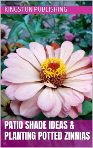 Patio Shade Ideas & Planting Potted Zinnias (Relaxing Gardens) (English Edition)