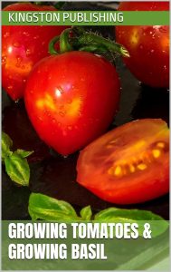 Growing Tomatoes & Growing Basil (Plant Care Guides for Beginners) (English Edition)