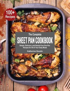 The Complete Sheet Pan Cookbook: Simple, Delicious, and Hassle-Free One-Pan Recipes for All of Your Daily Meals (English Edition)
