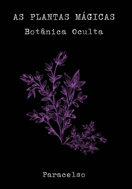 As Plantas Mágicas: Botânica Oculta 1 As Plantas Magicas Botanica Oculta