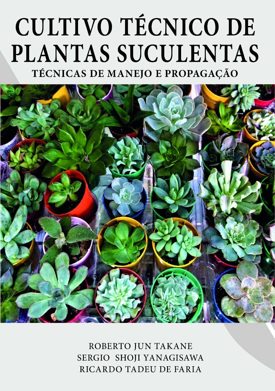 CULTIVO TÉCNICO DE PLANTAS SUCULENTAS: TÉCNICAS DE MANEJO E PROPAGAÇÃO 1 CULTIVO TECNICO DE PLANTAS SUCULENTAS TECNICAS DE MANEJO E PROPAGACAO