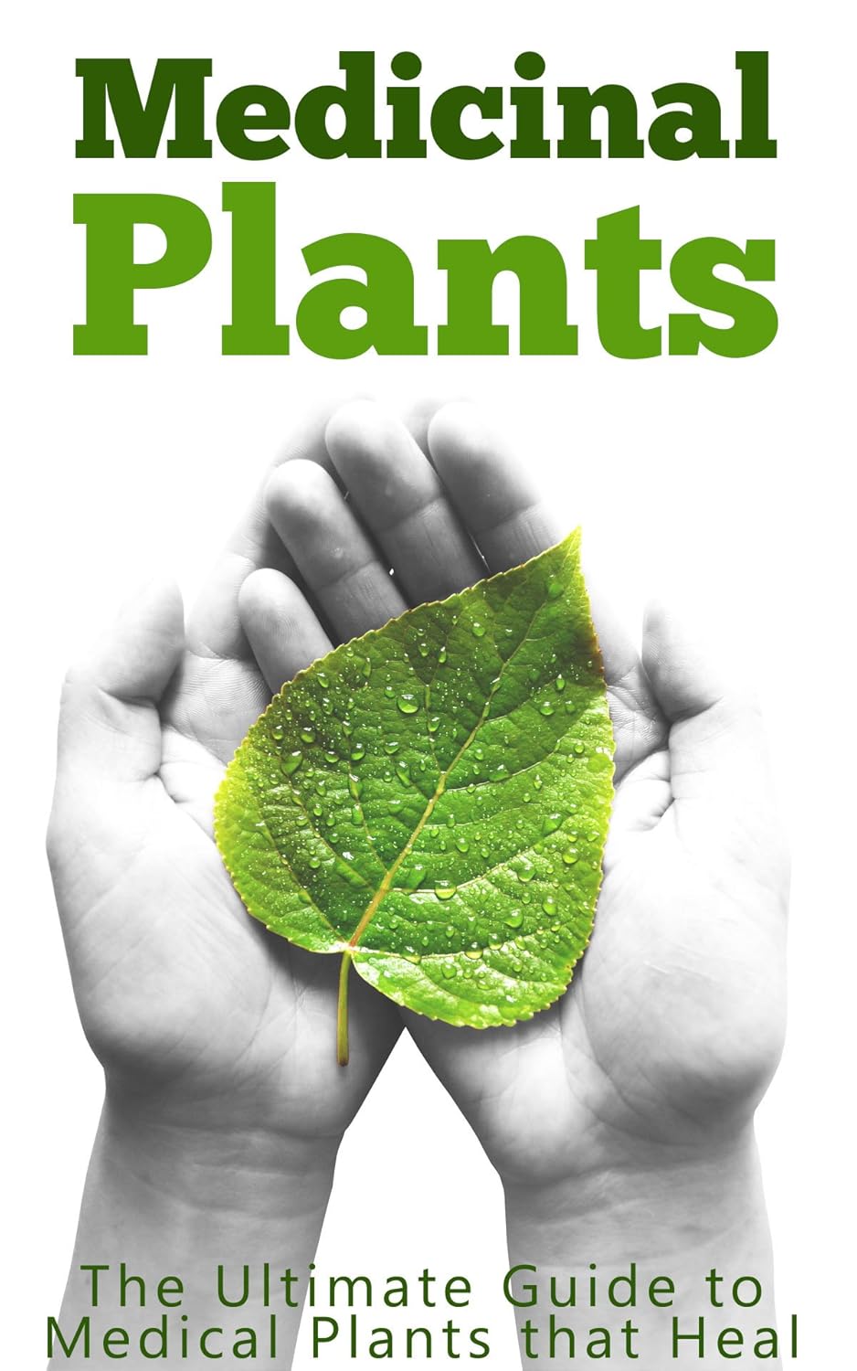 Medicinal Plants: The Ultimate Guide to Medical Plants that Heal (English Edition) 1 Medicinal Plants The Ultimate Guide to Medical Plants that Heal