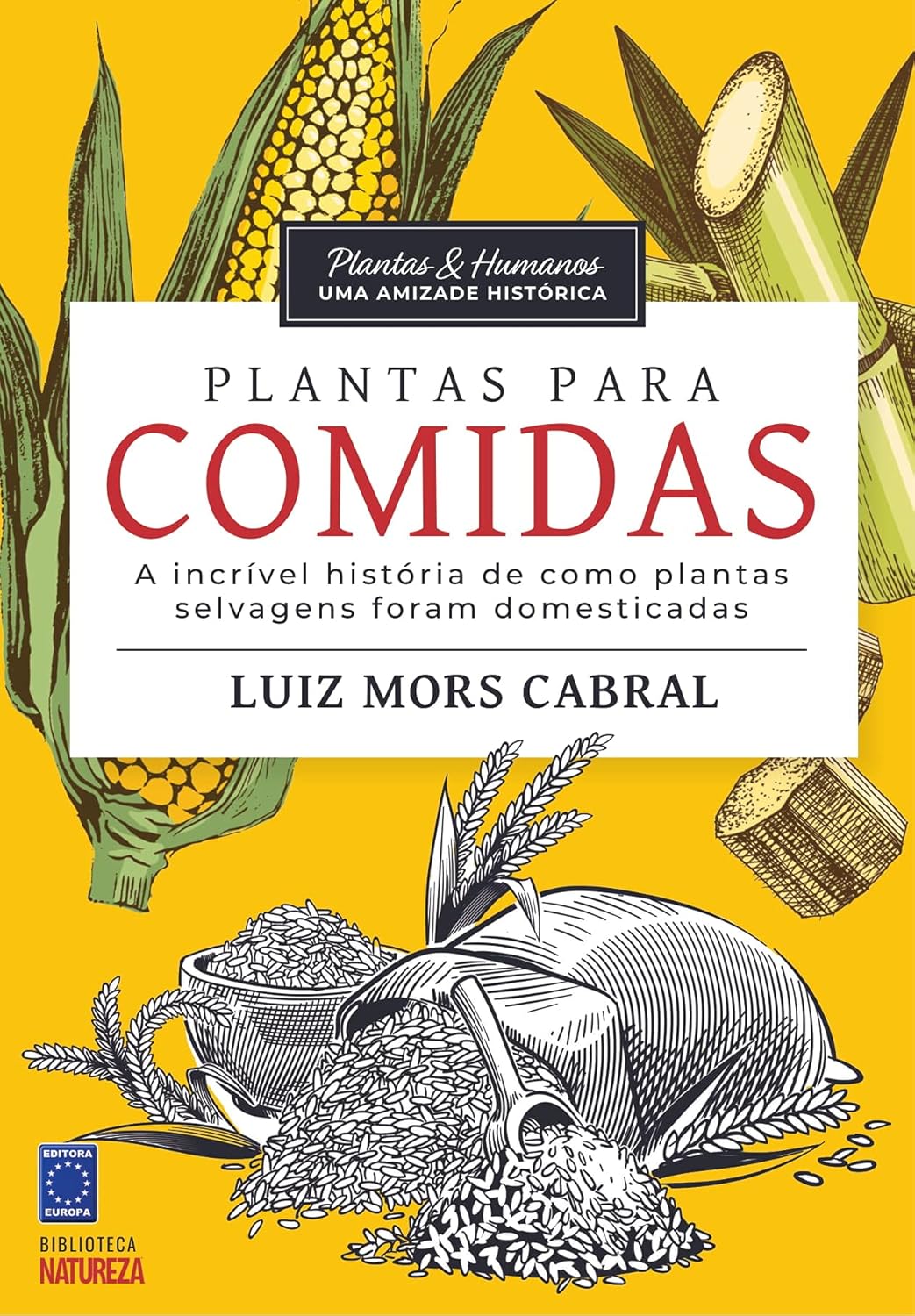Plantas & Humanos, uma Amizade Histórica: Plantas para Comida 1 Plantas Humanos uma Amizade Historica Plantas para Comida