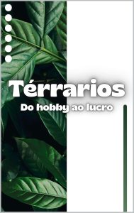 Manual do terrário - Do hobby ao lucro