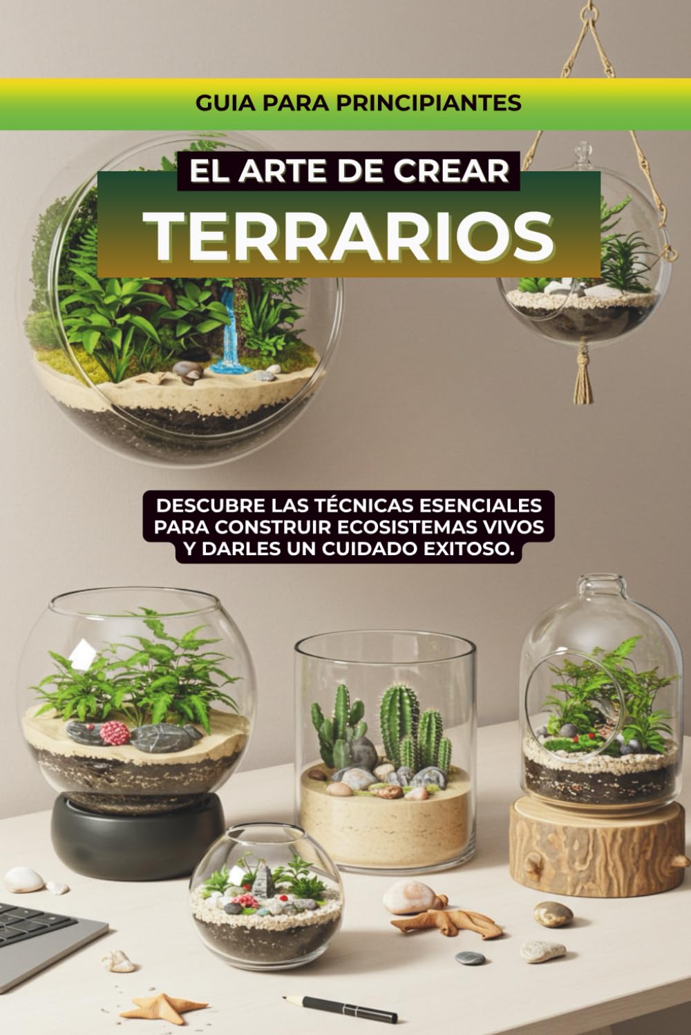 Libro de Terrarios: Jardines en vidrio, aprende a crear tus terrarios en casa (Spanish Edition) 1 Libro de Terrarios Jardines en vidrio aprende a crear tus